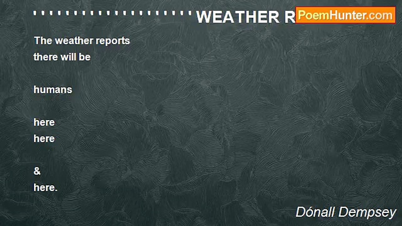 Dónall Dempsey - ' ' ' ' ' ' ' ' ' ' ' ' ' ' ' ' ' ' ' ' WEATHER REPORT