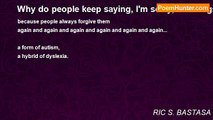 RIC S. BASTASA - t  Why do people keep saying, I'm sorry, for things they know they'll do again?