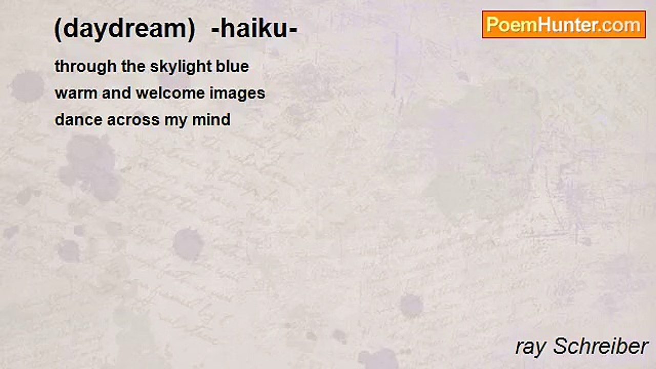 ray Schreiber - (daydream)  -haiku-