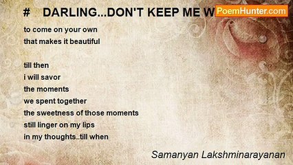 Samanyan Lakshminarayanan - #    DARLING...DON'T KEEP ME WAITING