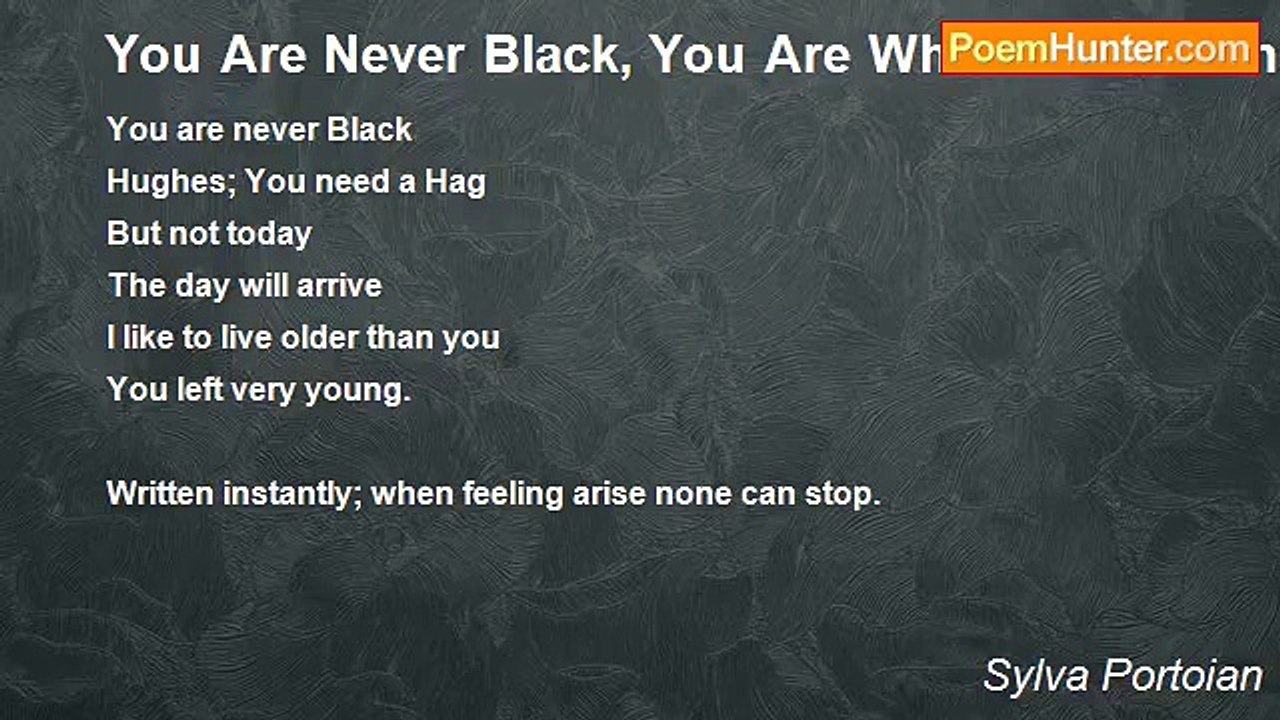 Sylva Portoian - You Are Never Black, You Are White More than Whites. For Langston Hughes for his poem 'Dreams Variations'