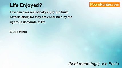 (brief renderings) Joe Fazio - Life Enjoyed?