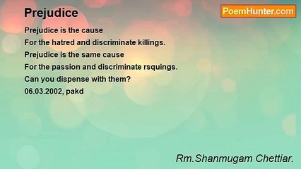 Rm.Shanmugam Chettiar. - Prejudice