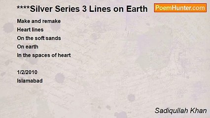Sadiqullah Khan - ****Silver Series 3 Lines on Earth