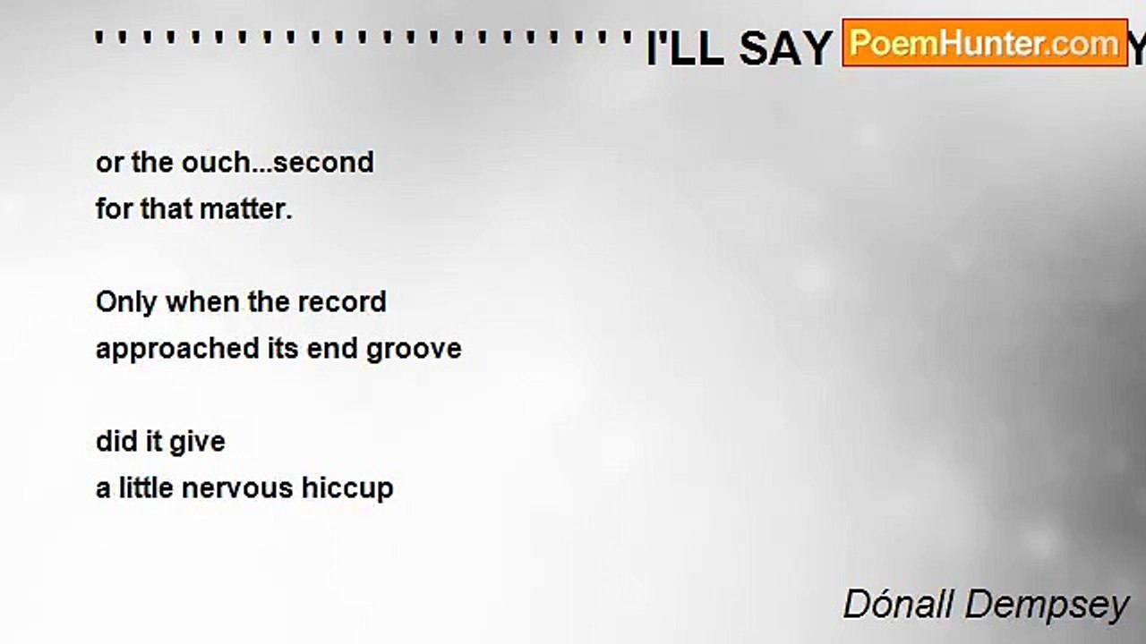 Dónall Dempsey - ' ' ' ' ' ' ' ' ' ' ' ' ' ' ' ' ' ' ' ' ' ' ' I'LL SAY FOREVER MY LOVE(for Barry)