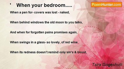 Tsira Gogeshvili - '    When your bedroom.....
