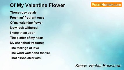 Kesav Venkat Easwaran - Of My Valentine Flower