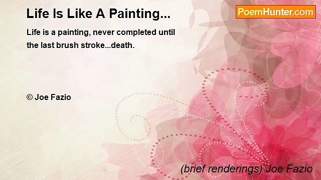 (brief renderings) Joe Fazio - Life Is Like A Painting...