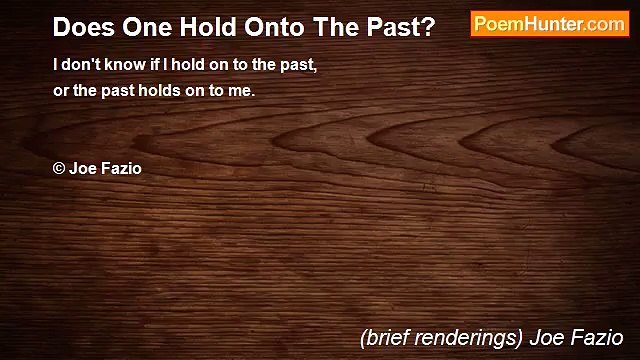 (brief renderings) Joe Fazio - Does One Hold Onto The Past?