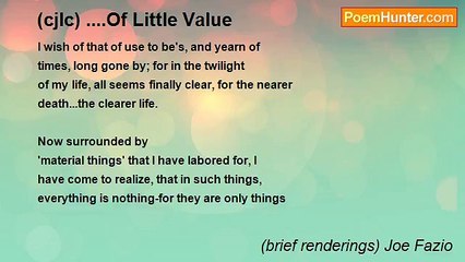 (brief renderings) Joe Fazio - (cjlc) ....Of Little Value
