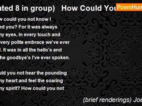 (brief renderings) Joe Fazio - (rated 8 in group) How Could You Not Know?