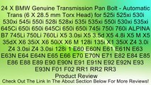 24 X BMW Genuine Transmission Pan Bolt - Automatic Trans (6 X 28.5 mm Torx Head) for 525i 525xi 530i 530xi 545i 550i 528i 528xi 535i 535xi 550i 530xi 535xi 645Ci 650i 650i 645Ci 650i 650i 745i 750i 760i ALPINA B7 745Li 750Li 760Li X5 3.0si X5 3.5d X5 4.8i