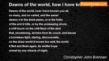 Christopher John Brennan - Dawns of the world, how I have known you all...