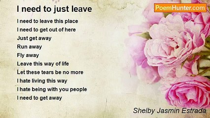 Shelby Jasmin Estrada - I need to just leave