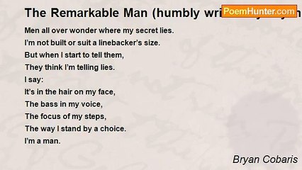 Bryan Cobaris - The Remarkable Man (humbly written by Bryan Cobaris and inspired by The Great Maya Angelou’s Phenomenal Woman)