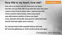 Christopher John Brennan - How Old is my heart, how old?