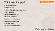 Shelby Jasmin Estrada - Will it ever happen?