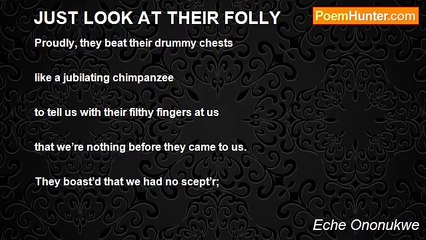 Eche Ononukwe - JUST LOOK AT THEIR FOLLY