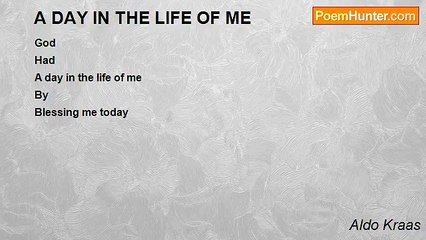 Aldo Kraas - A DAY IN THE LIFE OF ME