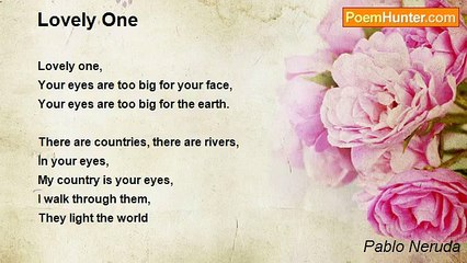 Pablo Neruda - Lovely One