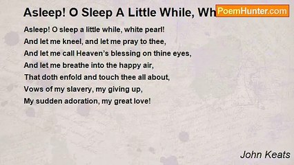 John Keats - Asleep! O Sleep A Little While, White Pearl!