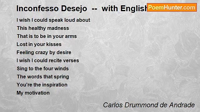 Carlos Drummond de Andrade - Inconfesso Desejo with English translation