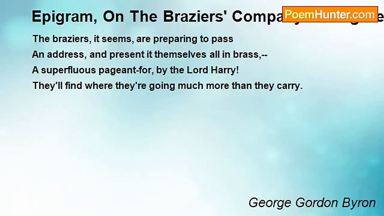 George Gordon Byron - Epigram, On The Braziers'...