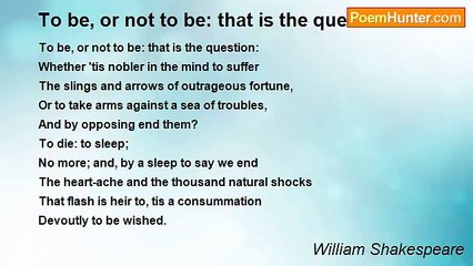 William Shakespeare - To be, or not to be: that is the question