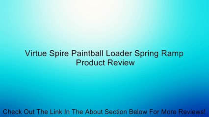 Virtue Spire Paintball Loader Spring Ramp Review