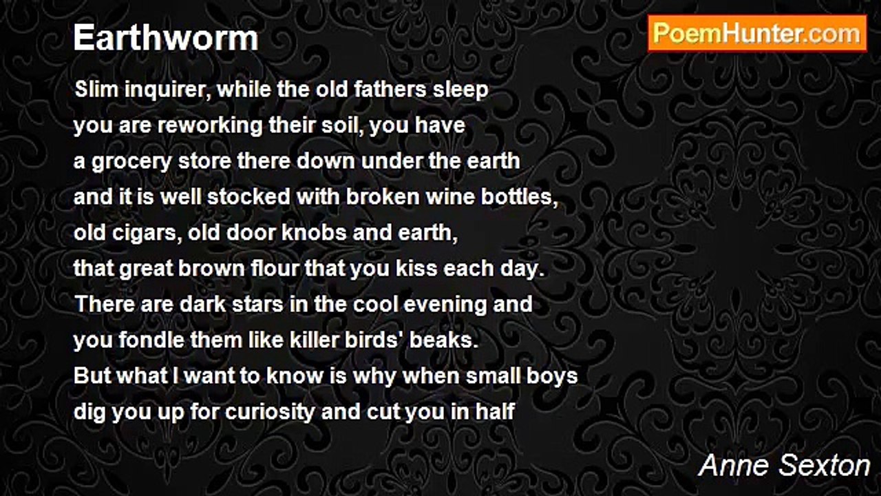 Anne Sexton - Earthworm