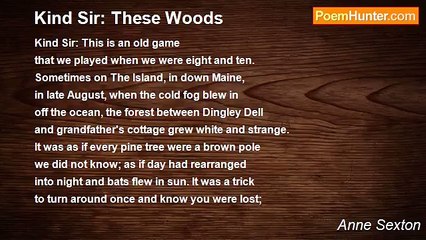 Anne Sexton - Kind Sir: These Woods