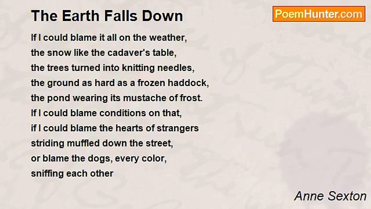 Anne Sexton - The Earth Falls Down