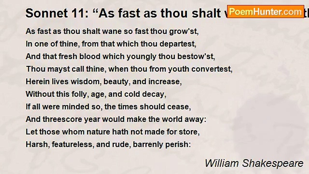 William Shakespeare - Sonnet 11: “As fast as thou shalt wane so fast thou grow'st…”