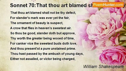 William Shakespeare - Sonnet 70:That thou art blamed shall not be thy defect…