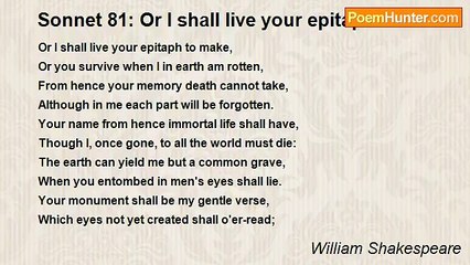 William Shakespeare - Sonnet 81: Or I shall live your epitaph to make