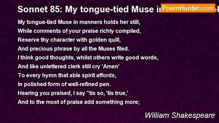 William Shakespeare - Sonnet 85: My tongue-tied Muse in manners holds her still