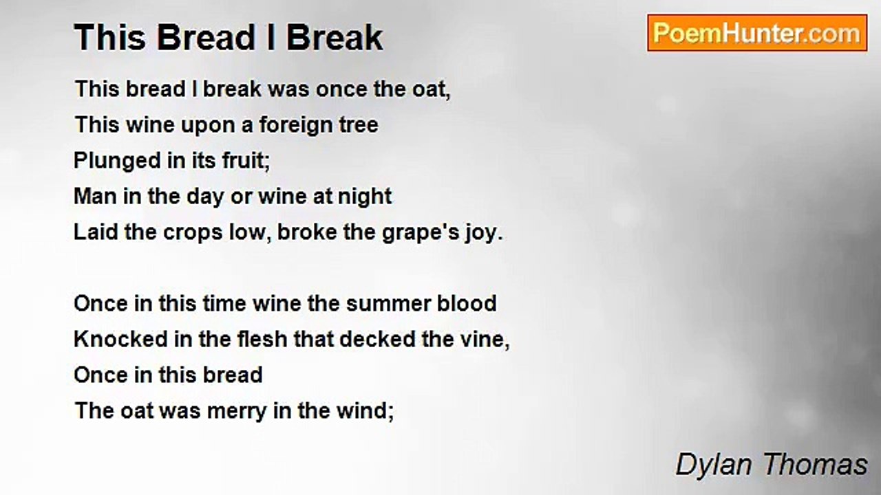 Dylan Thomas - This Bread I Break