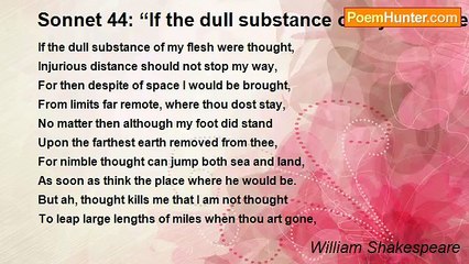 William Shakespeare - Sonnet 44: “If the dull substance of my flesh were thought…”