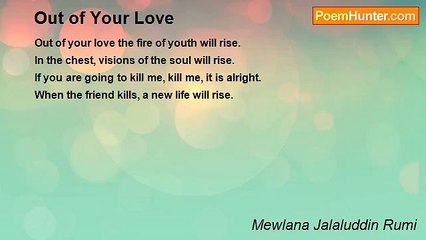 Mewlana Jalaluddin Rumi - Out of Your Love