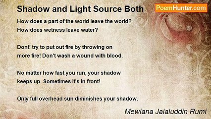 Mewlana Jalaluddin Rumi - Shadow and Light Source Both