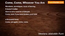 Mewlana Jalaluddin Rumi - Come, Come, Whoever You Are