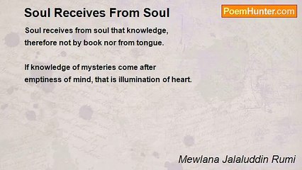 Mewlana Jalaluddin Rumi - Soul Receives From Soul