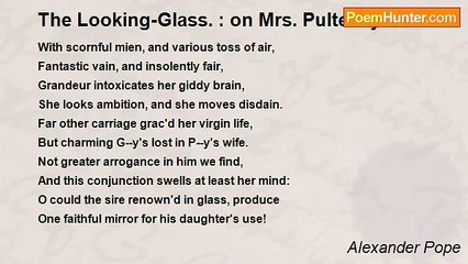 Alexander Pope - The Looking-Glass. : on Mrs. Pulteney