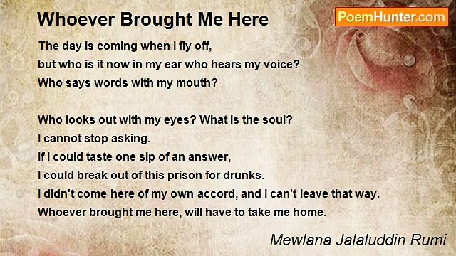 Mewlana Jalaluddin Rumi - Whoever Brought Me Here