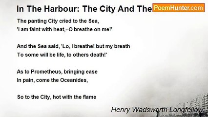 Henry Wadsworth Longfellow - In The Harbour: The City And The Sea