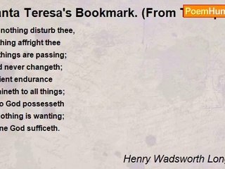 Henry Wadsworth Longfellow - Santa Teresa's Bookmark. (From The Spanish Of Santa Teresa)
