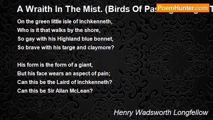 Henry Wadsworth Longfellow - A Wraith In The Mist. (Birds Of Passage. Flight The Fifth)