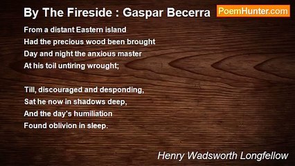 Henry Wadsworth Longfellow - By The Fireside : Gaspar Becerra