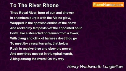 Henry Wadsworth Longfellow - To The River Rhone