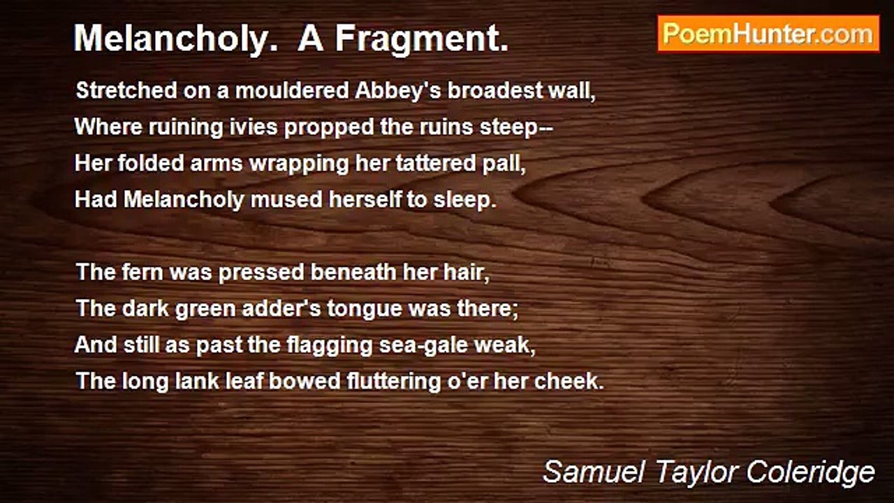 Samuel Taylor Coleridge - Melancholy.  A Fragment.